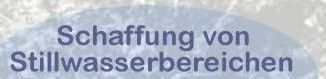[Schaffung von Stillwasserbereichen]