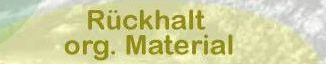 [R&uuml;ckhalt von organischem Material]